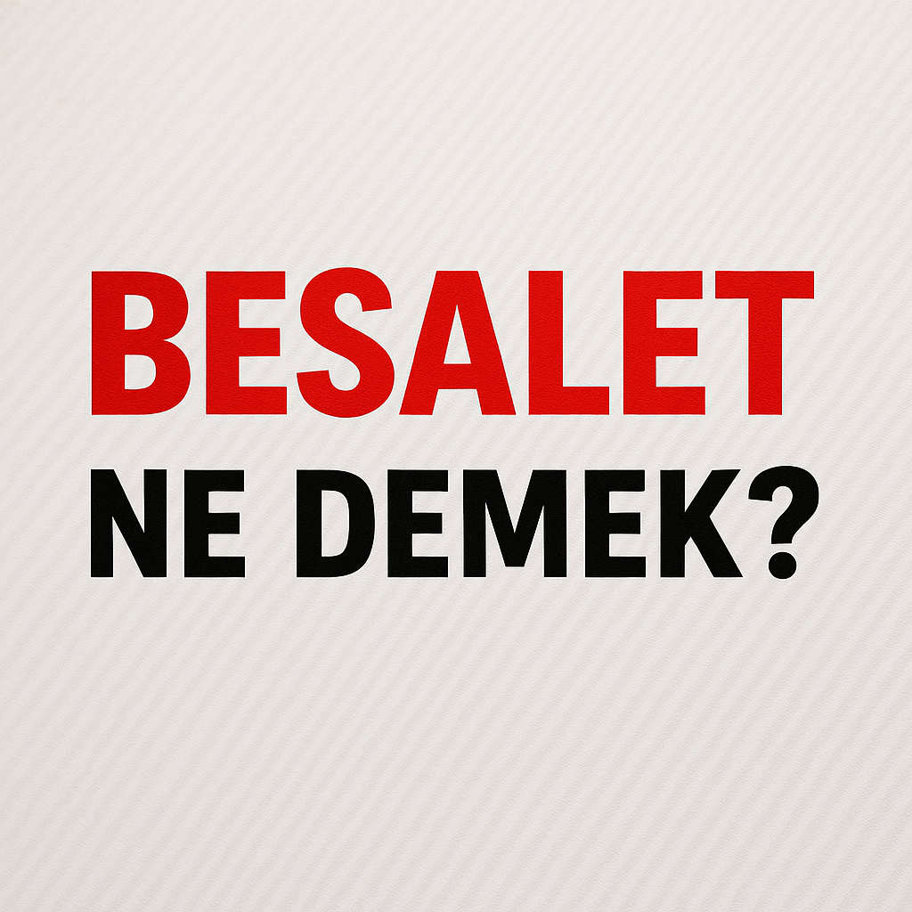 Besalet Ne Demek ?